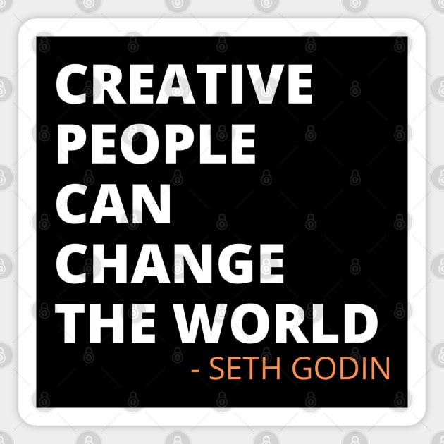 Creative People - Seth Godin Quote Magnet by BTTD-Mental-Health